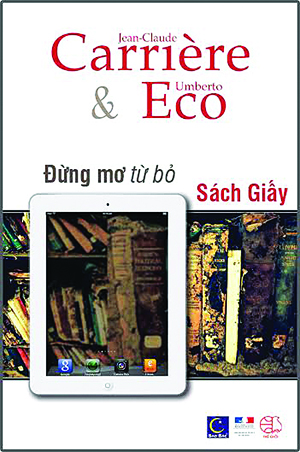 Đừng mơ từ bỏ sách giấy, Jean-Claude Carrière và Umberto Eco 