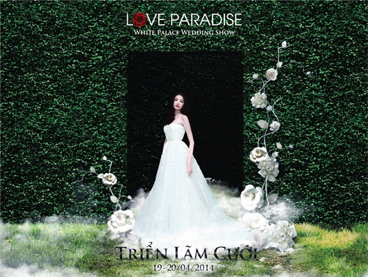 Love Paradise – Triển lãm cưới White Palace 2014