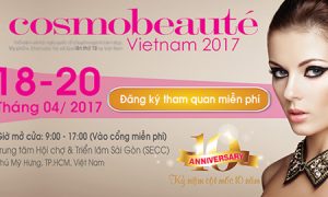 Cosmobeauté Việt Nam 2017 – Kỷ niệm cột mốc 10 năm với nhiều cải tiến mới trong ngành làm đẹp!