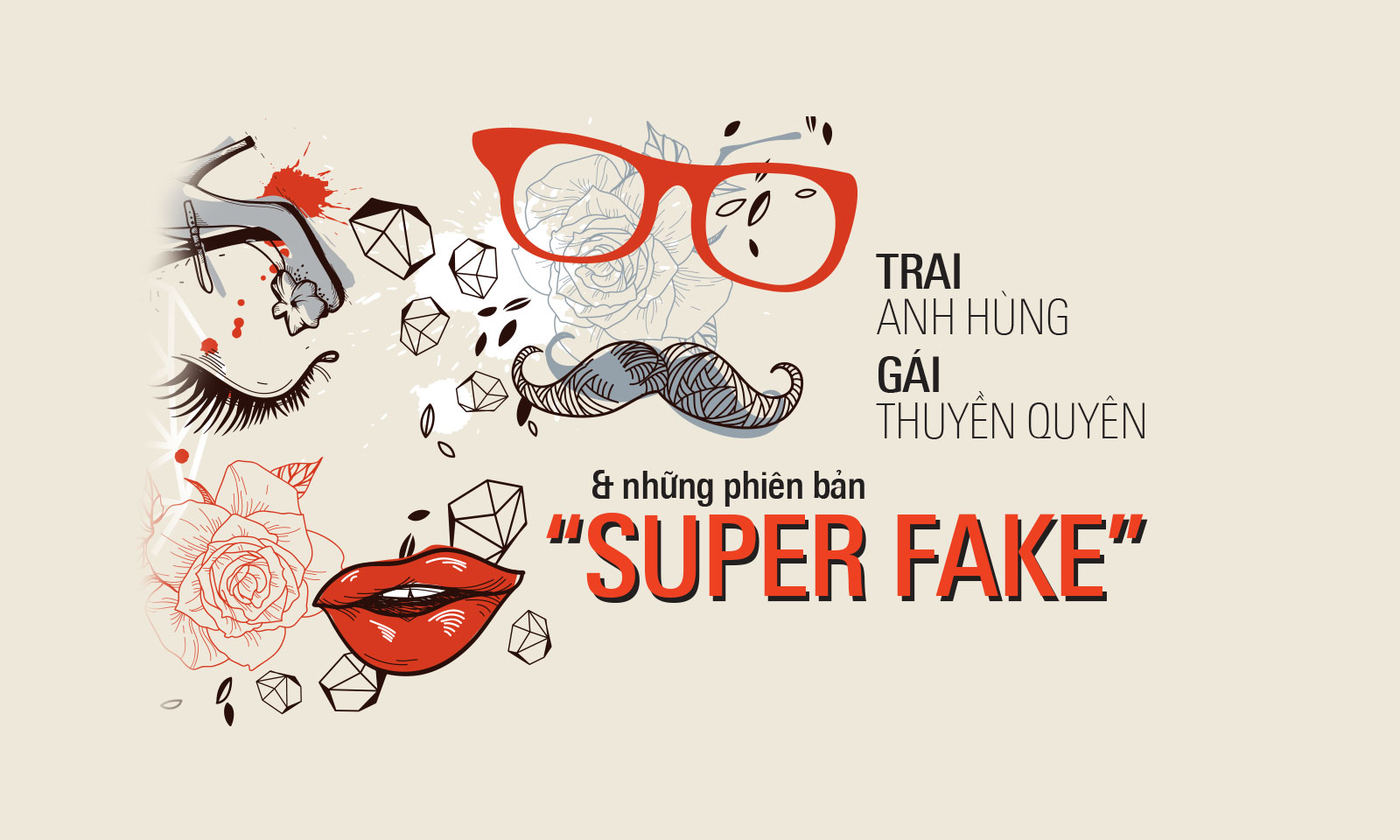 Trai anh hùng gái thuyền quyên & những phiên bản “Super Fake”