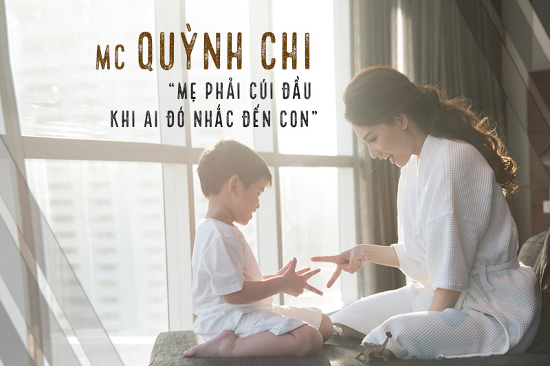 MC Quỳnh Chi: “Mẹ phải cúi đầu khi ai đó nhắc đến con”