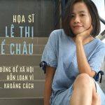 Họa sĩ Lê Thị Quế Châu: Đừng để xã hội hỗn loạn vì… khoảng cách