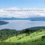 Câu chuyện nhỏ về những hồ nước kỳ bí ở Hokkaido