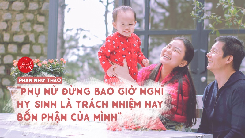 Phan Như Thảo: “Phụ nữ đừng bao giờ nghĩ hy sinh là trách nhiệm hay bổn phận của mình”