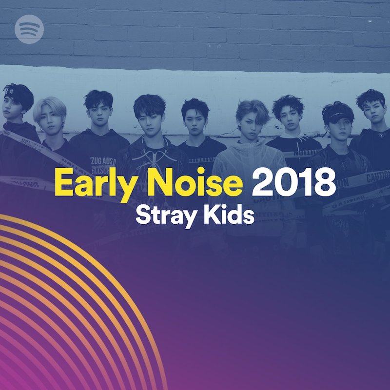 Stray Kids là nhóm nhạc nam được Spotify “lăng-xê” với sáng kiến Early Noise