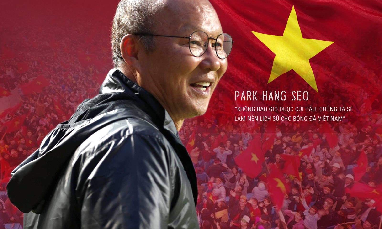 HLV Park Hang-seo: “Không bao giờ được cúi đầu. Chúng ta sẽ làm nên lịch sử cho bóng đá Việt Nam”