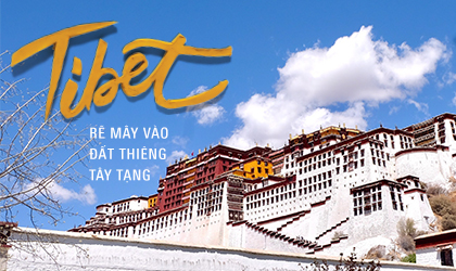 Tibet: Rẽ mây vào đất thiêng Tây Tạng