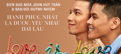 John Huy Trần – Huỳnh Nhiệm: Hạnh phúc nhất là được yêu nhau dài lâu