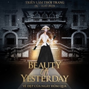 Hé lộ triển lãm thời trang hoành tráng “Beauty of Yesterday” tại TP.HCM