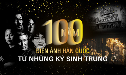 100 năm điện ảnh Hàn Quốc: Từ những “ký sinh trùng”