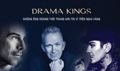 Drama King – những ông hoàng thời trang mãi trị vì trên ngai vàng