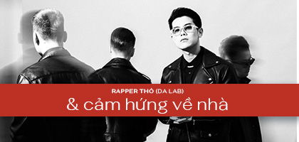 Rapper Thỏ (da LAB) và cảm hứng về nhà