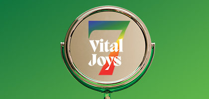 7 Vital Joys – 7 niềm vui bất tận khi làm đẹp
