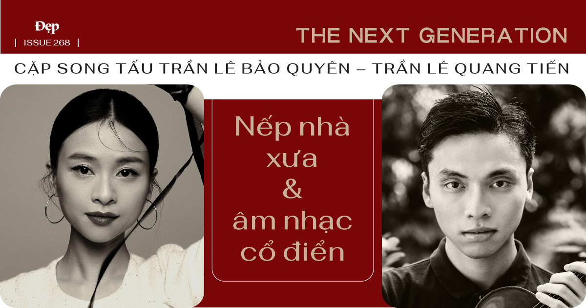 Cặp song tấu Trần Lê Bảo Quyên – Trần Lê Quang Tiến: Nếp nhà xưa và âm nhạc cổ điển
