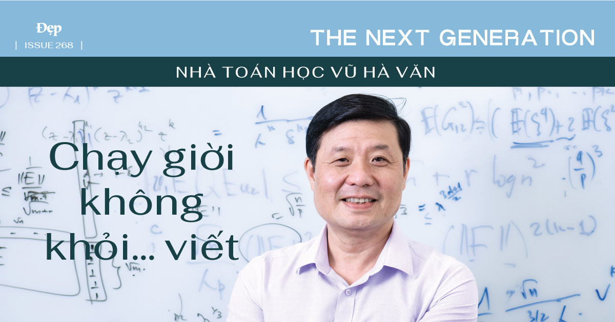 Nhà toán học Vũ Hà Văn – Chạy giời  không khỏi… viết