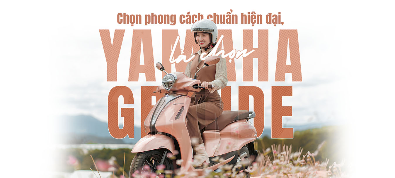 Chọn phong cách chuẩn hiện đại, là chọn Yamaha Grande