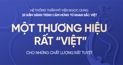 Hệ thống thẩm mỹ viện Ngọc Dung 25 năm hành trình cảm hứng từ nhan sắc Việt