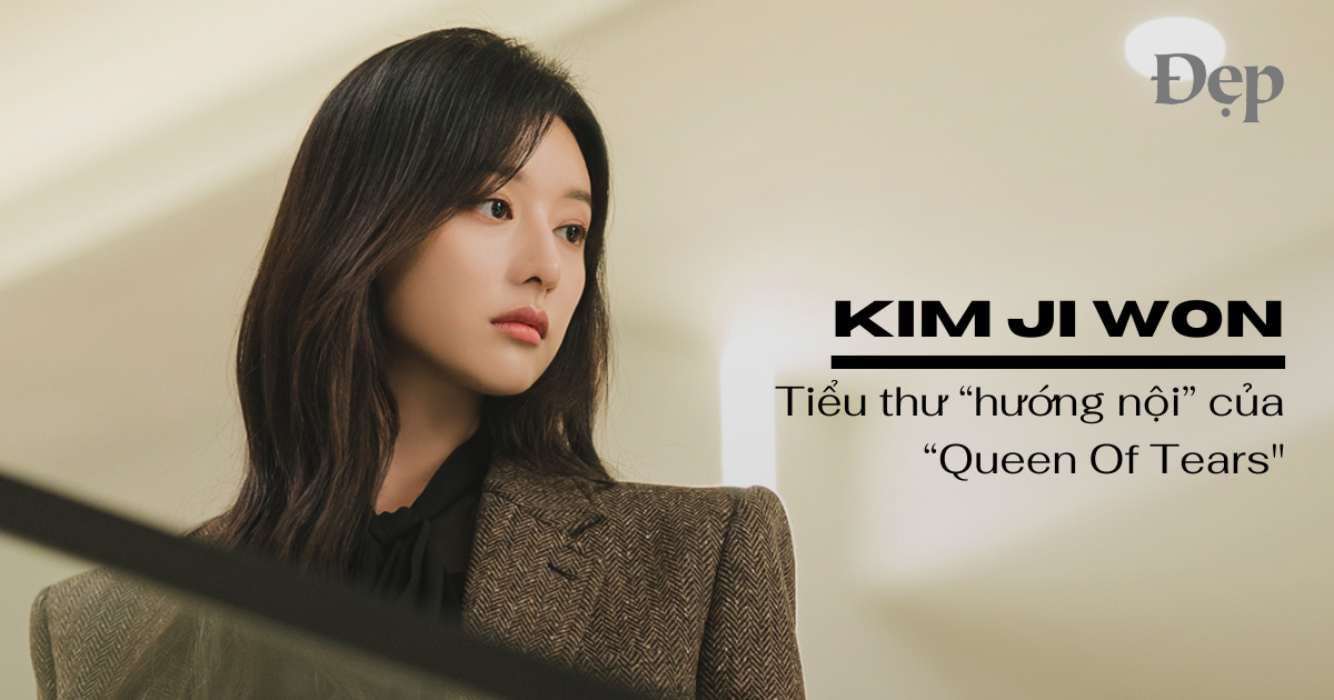 Tiểu thư “Queen Of Tears” Kim Ji Won: 100% hướng nội và chọn lối sống ôn  hòa - Tạp chí Đẹp