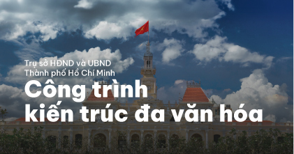 Trụ sở HĐND và UBND Thành phố Hồ Chí Minh: Công trình kiến trúc đa văn hóa