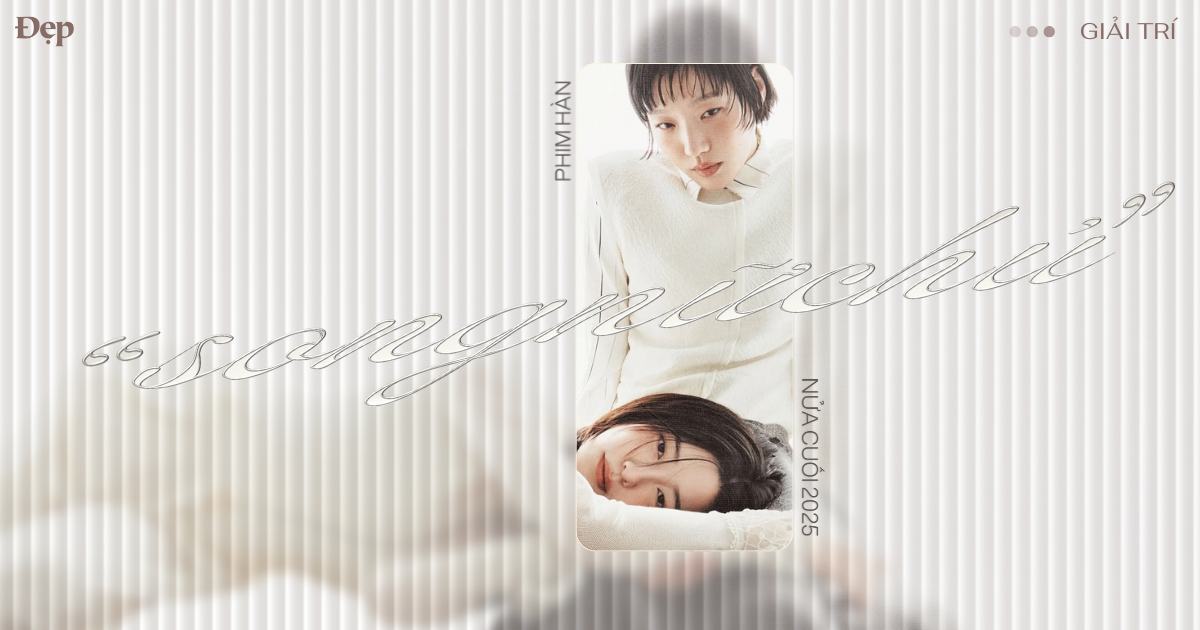 Loạt phim “song nữ chủ” thống trị đường đua K-Drama nửa cuối 2025